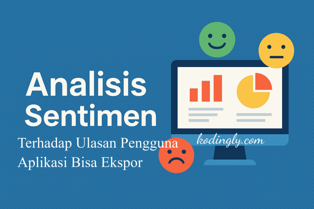 Analisis Sentimen Terhadap Ulasan Pengguna Aplikasi Bisa Ekspor