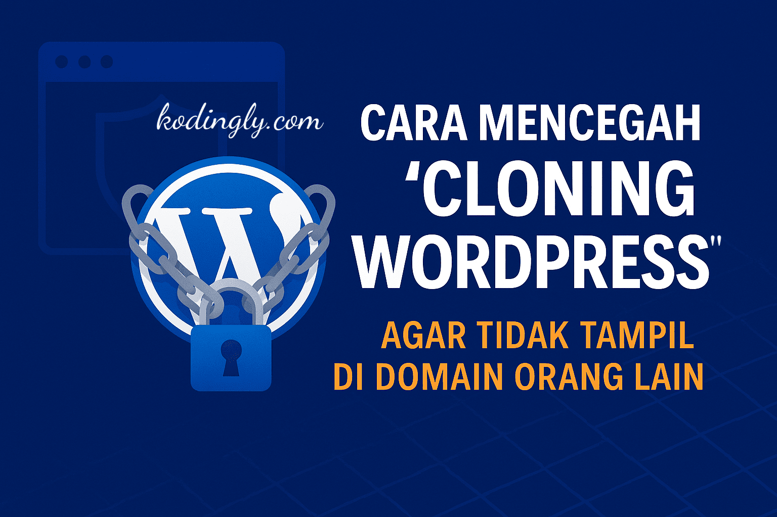 Cara mencegah Cloning Wordpress agar hanya tampil di domain sendiri