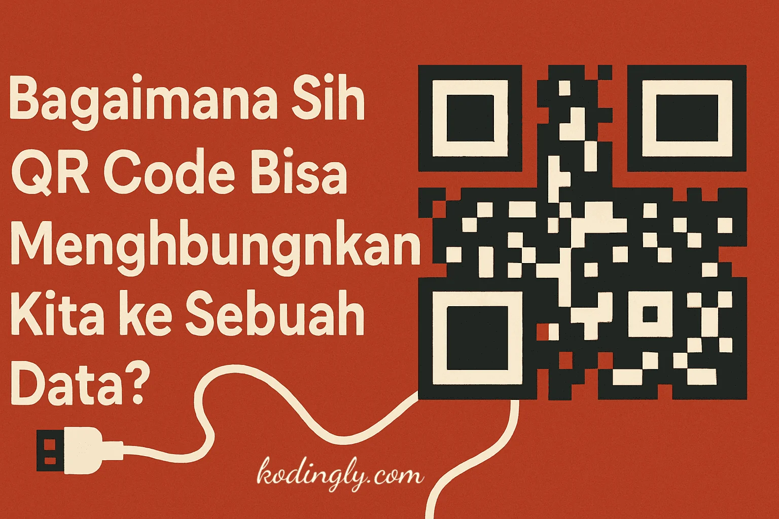 Bagaimana Sih QR Code Bisa Menghubungkan Kita ke Sebuah Data?