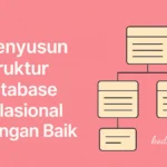 Menyusun Struktur Database Relasional dengan Baik