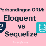 Perbandingan ORM: Eloquent vs Sequelize