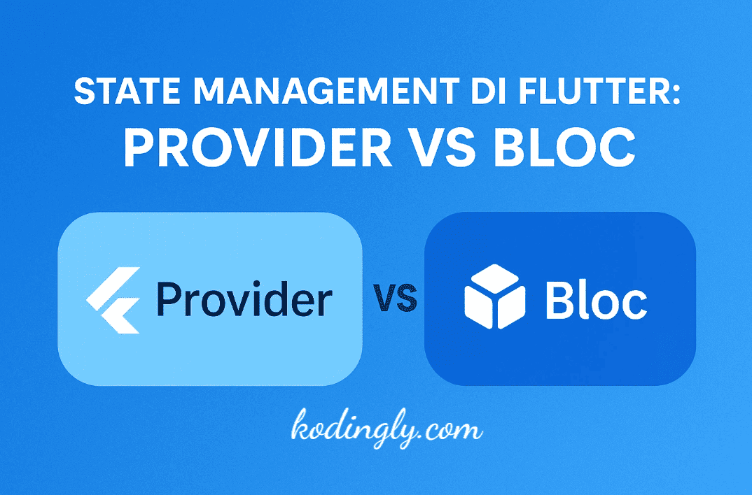 State Management di Flutter: Provider vs Bloc