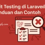 Unit Testing di Laravel 11: Panduan dan Contoh