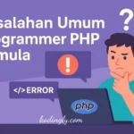 Kesalahan Umum Programmer PHP Pemula