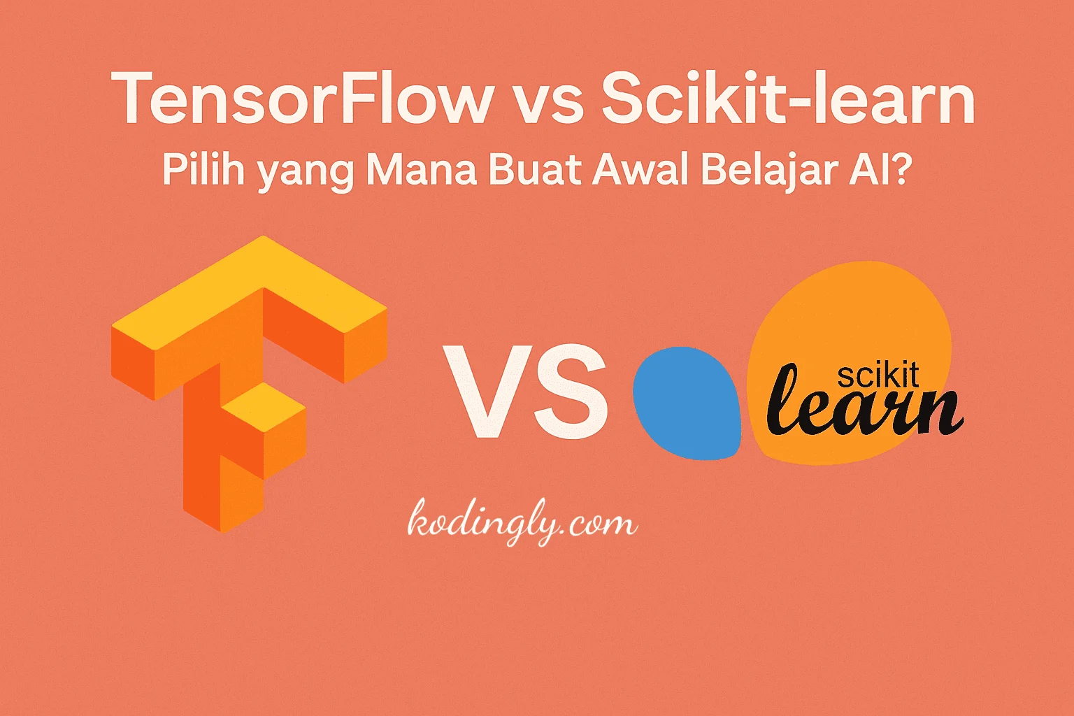 TensorFlow vs Scikit-learn: Pilih yang Mana Buat Awal Belajar AI?