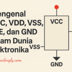 Mengenal VCC, VDD, VSS, VEE, dan GND dalam Dunia Elektronika