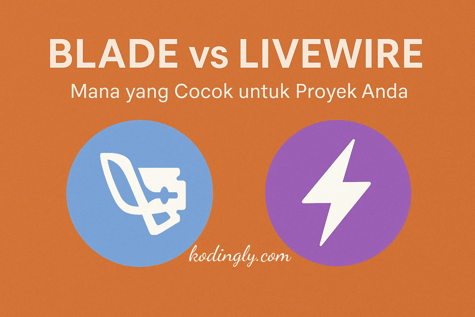Blade vs Livewire: Mana yang Cocok untuk Proyek Anda?