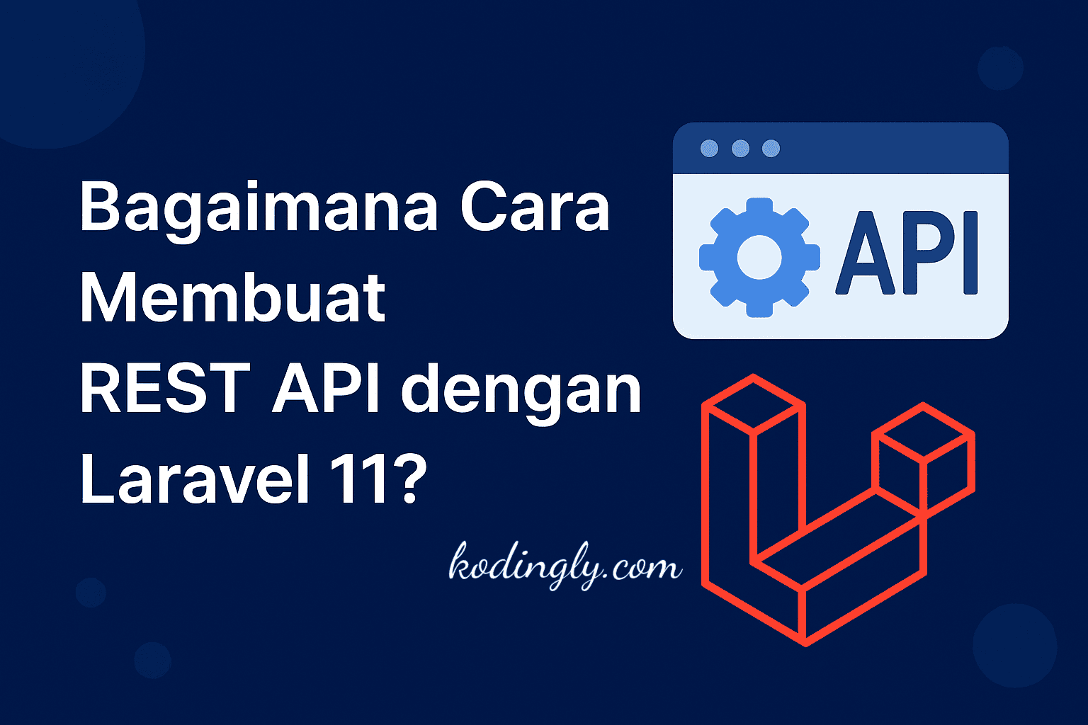 Bagaimana Cara Membuat REST API dengan Laravel 11?
